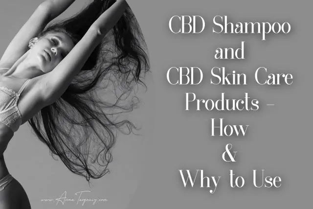 CBD Shampoo and CBD Skin Care Products – How & Why to Use